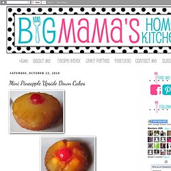 Big Mama's Home Kitchen: Mini Pineapple Upside Down Cakes