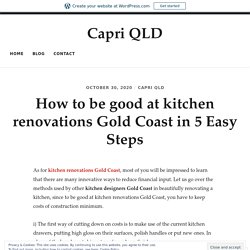 How to be good at kitchen renovations Gold Coast in 5 Easy Steps – Capri QLD