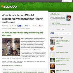 What is a Kitchen Witch? Traditional Witchcraft for Hearth and Home