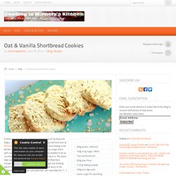 Cooking In Mammy's Kitchen – Oat & Vanilla Shortbread Cookies