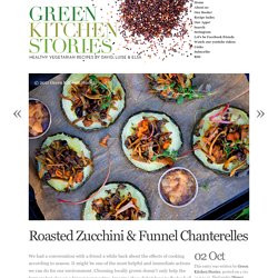 Green Kitchen Stories & Roasted Zucchini & Funnel Chanterelles - StumbleUpon