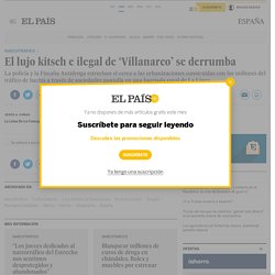 El lujo kitsch e ilegal de ‘Villanarco’ se derrumba