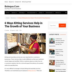 6 Ways Kitting Services Help in The Growth of Your Business - Bulaquo.Com
