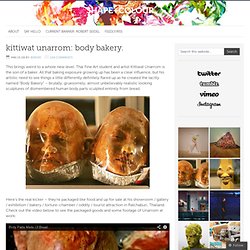 kittiwat unarrom: body bakery. – shape+colour