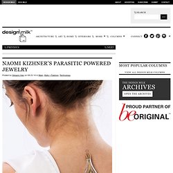 Naomi Kizhner's Parasitic Powered Jewelry