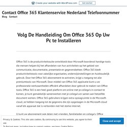 Volg De Handleiding Om Office 365 Op Uw Pc te Installeren – Contact Office 365 Klantenservice Nederland Telefoonnummer