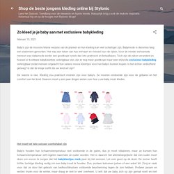 Zo kleed je je baby aan met exclusieve babykleding