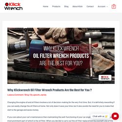 Why Klickwrench Oil Filter Wrench Products Are the Best for You?