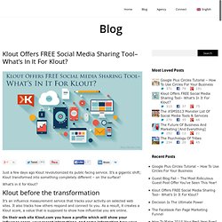 Klout Offers FREE Social Media Sharing Tool– What’s In It For Klout? by Ralf Skirr