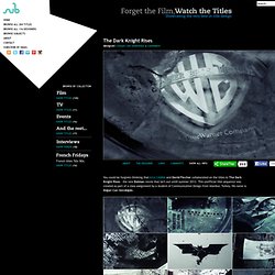 Forget the Film, Watch the Titles - The Dark Knight Rises title sequence