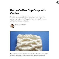 Knit a Coffee Cup Cozy with Cables