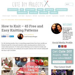 How to Knit - 45 Free and Easy Knitting Patterns – Cute DIY Projects
