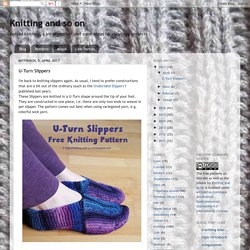 Knitting and so on: U-Turn Slippers
