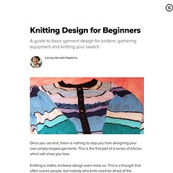Knitting Design for Beginners: Designing Knitwear Patterns; Getting Started.
