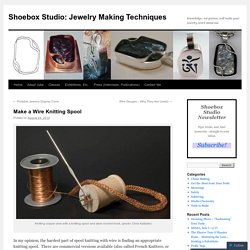 Shoebox Studio: Jewelry Making Techniques