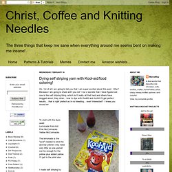 Dying Self-Striping Yarn With Kool-Aid/Food Coloring