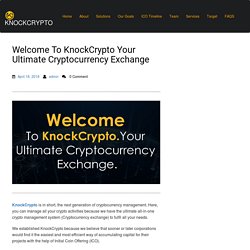 Welcome To KnockCrypto Your Ultimate Cryptocurrency Exchange - KnockCrypro Blog