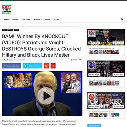 BAM!! Winner By KNOCKOUT (VIDEO): Patriot Jon Voight DESTROYS George Soros, Crooked Hillary and Black Lives Matter