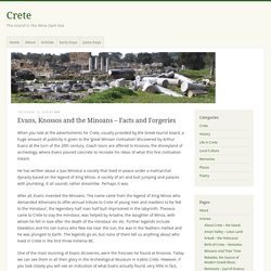 Evans, Knossos and the Minoans – Facts and Forgeries – Crete