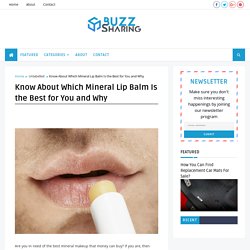 Know About Which Mineral Lip Balm Is the Best for You and Why
