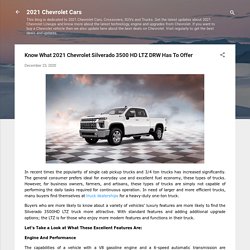 Know What 2021 Chevrolet Silverado 3500 HD LTZ DRW Has To Offer