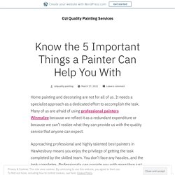 Know the 5 Important Things a Painter Can Help You With
