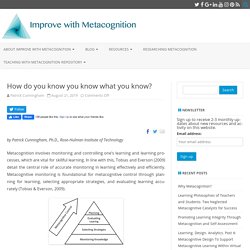 How do you know you know what you know? - Improve with Metacognition