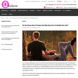 ​Do You Know How To Keep Your Man Keen For A Healthy Sex Life?