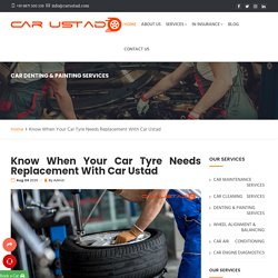 Know When Your Car Tyre Needs Replacement With Car Ustad