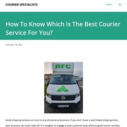 How To Know Which Is The Best Courier Service For You?