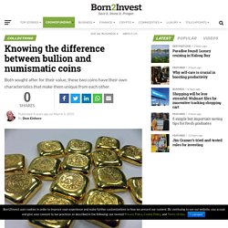 Knowing the difference between bullion and numismatic coins