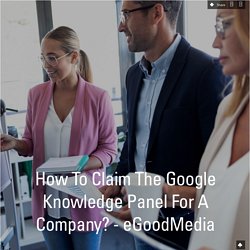 How To Claim The Google Knowledge Panel For A Company? - eGoodMedia