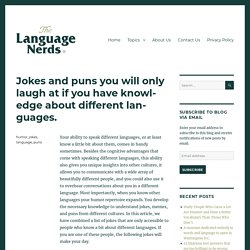 Jokes and puns you will only laugh at if you have knowledge about different languages. – The Language Nerds