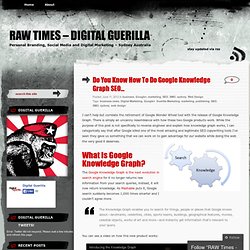 Do You Know How To Do Google Knowledge Graph SEO… « RAW Times – Digital Guerilla