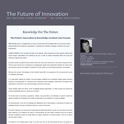 "Knowledge For The Future" by The Future: innovation & Knowledge-creation Luis Frausto