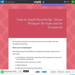Gain in-depth Knowledge About Prolapse Rectum and its Treatment