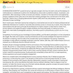 A KNOWLEDGE SCIENTIST usually termed as huge data wranglers who have the talent units and the dat...