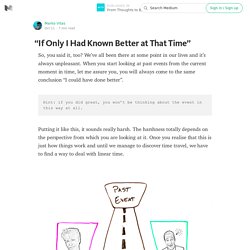 “If Only I Had Known Better at That Time” — From Thoughts to Bytes