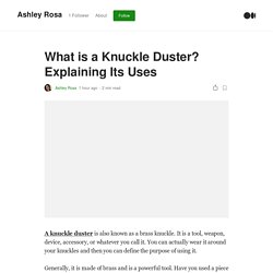 What is a Knuckle Duster? Explaining Its Uses