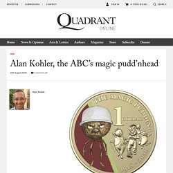 Alan Kohler, the ABC’s magic pudd’nhead – Quadrant Online