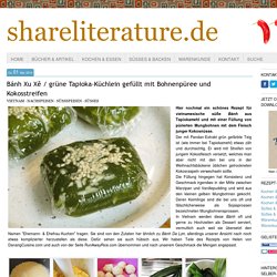 Bánh Xu Xê / grüne Tapioka-Küchlein gefüllt mit Bohnenpüree und Kokosstreifen - shareliterature.de - Geschichten, Romane und Rezepte von D. & H. Kierey