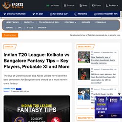 Indian T20 League: Kolkata vs Bangalore Fantasy Tips - Key Players, Probable XI and More
