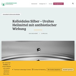 Kolloidales Silber - Uraltes Heilmittel mit antibiotischer Wirkung