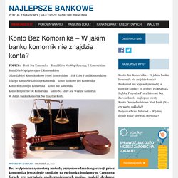 Odkryj nowe konto bez komornika ! Czy istnieje bank bez komornika, aby dobrze schowac srodki do zycia?