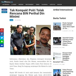 Tak Kompak! Polri Tolak Rencana BIN Perihal Din Minimi