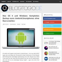 Mac OS X und Windows: Komplettes Backup eures Android-Smartphones ohne Root erstellen › Blog to go · Marcels Blog