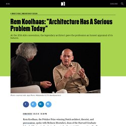Rem Koolhaas: "Architecture Has A Serious Problem Today"