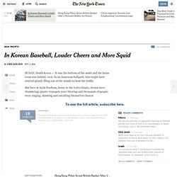 In Korean Baseball, Louder Cheers and More Squid