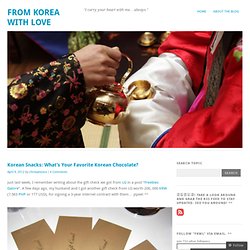 Korean Snacks: What’s Your Favorite Korean Chocolate? « From Korea with Love