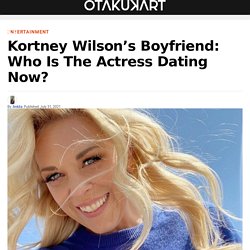 Kortney Wilson's Boyfriend: Who Is the Actress Dating Now? - OtakuKart